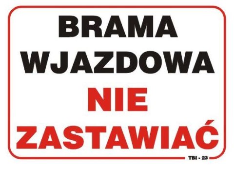 TABLICA 35*25CM BRAMA WJAZDOWA NIE ZASTAWIAĆ TABLICA 35*25CM BRAMA WJAZDOWA NIE ZASTAWIAĆ
